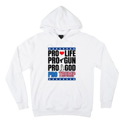 Pro Life Pro Gun Pro God Pro Trump Hoodie