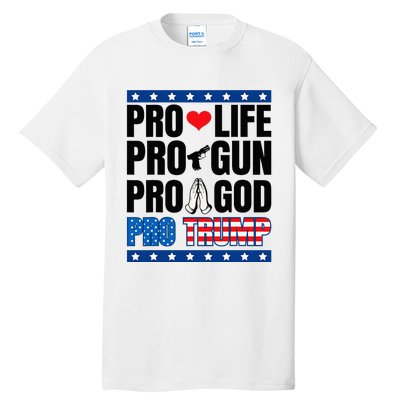 Pro Life Pro Gun Pro God Pro Trump Tall T-Shirt