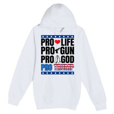 Pro Life Pro Gun Pro God Pro Trump Premium Pullover Hoodie