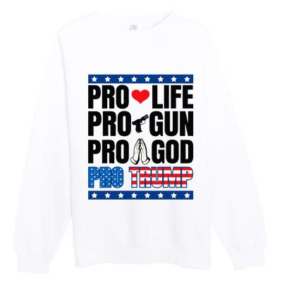 Pro Life Pro Gun Pro God Pro Trump Premium Crewneck Sweatshirt