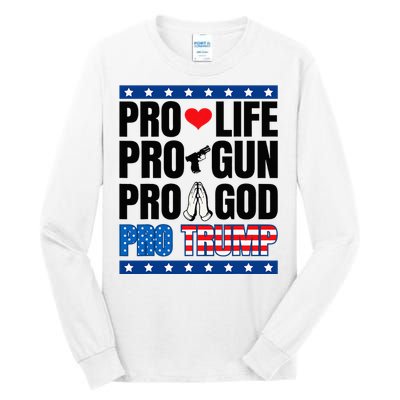 Pro Life Pro Gun Pro God Pro Trump Tall Long Sleeve T-Shirt