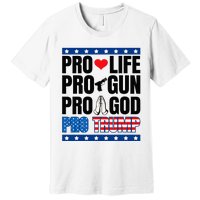 Pro Life Pro Gun Pro God Pro Trump Premium T-Shirt