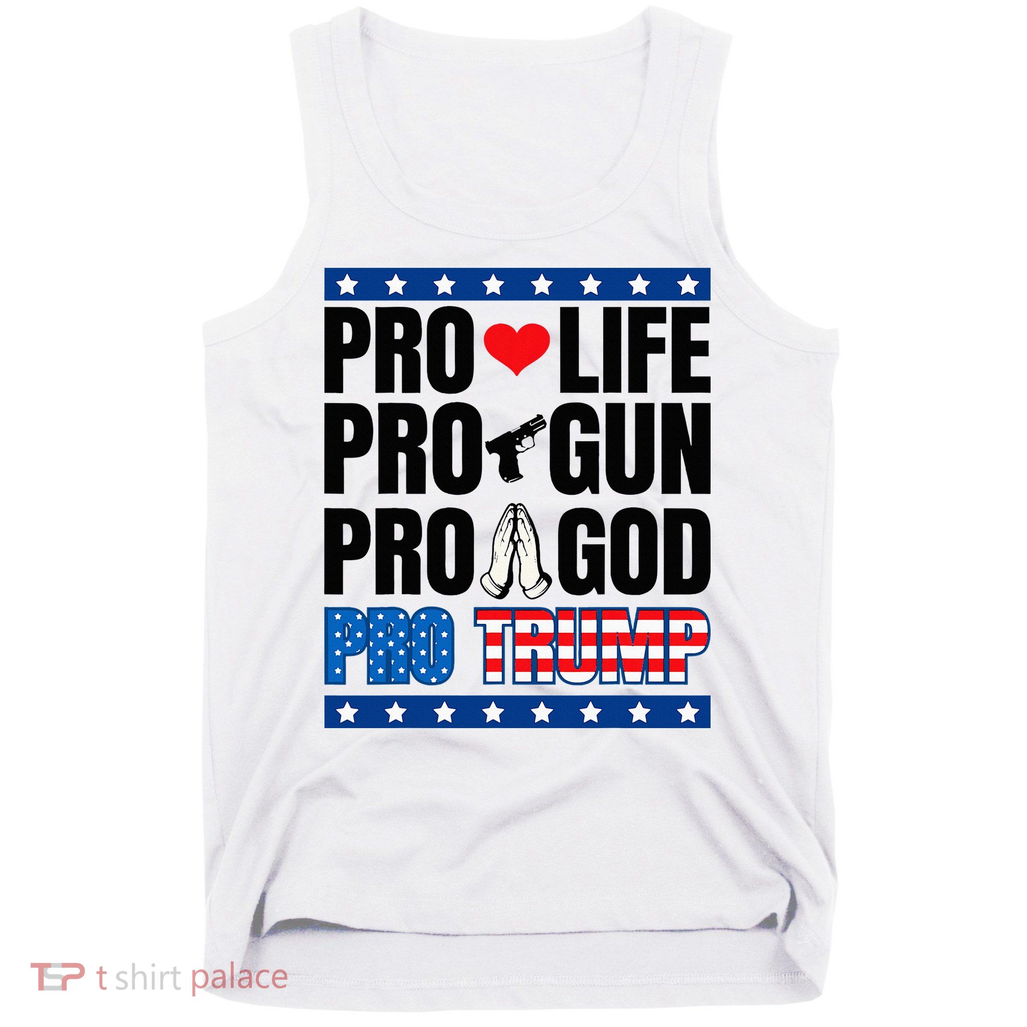 Pro Life Pro Gun Pro God Pro Trump Tank Top
