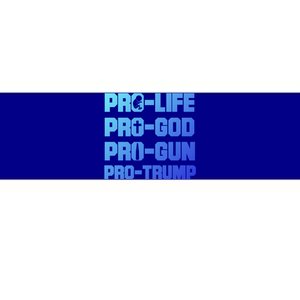 Pro Life Pro God Pro Gun Pro Trump 2020 Conservative Gift Bumper Sticker