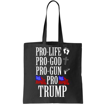 Pro Life Pro God Pro Gun Pro Trump Tote Bag