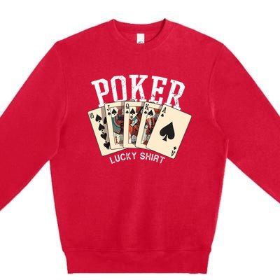 Poker Lucky Poker Player Gambling Funny Poker Premium Crewneck Sweatshirt