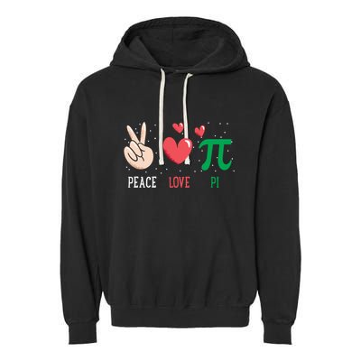 Peace Love Pi Happy Pi Day Funny Pi Day Math Geek Cute Gift Garment-Dyed Fleece Hoodie