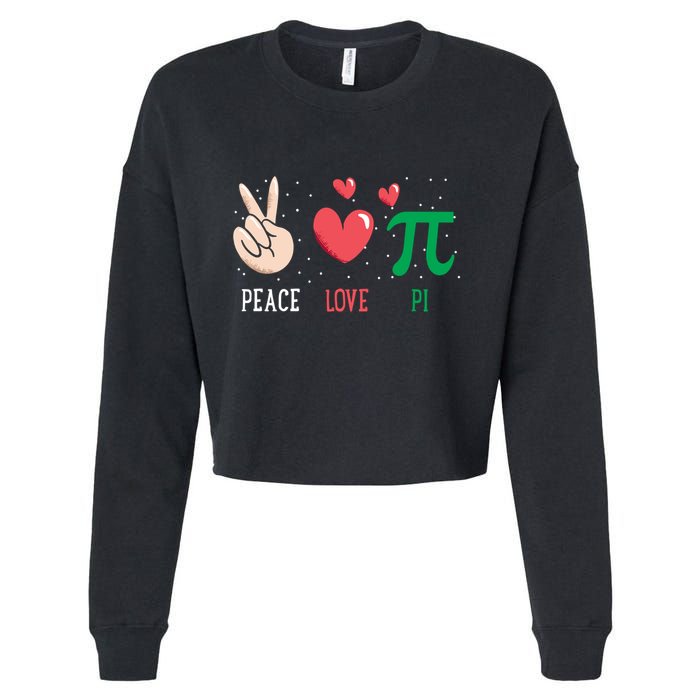 Peace Love Pi Happy Pi Day Funny Pi Day Math Geek Cute Gift Cropped Pullover Crew