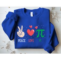 Peace Love Pi Happy Pi Day Funny Pi Day Math Geek Cute Gift Sweatshirt
