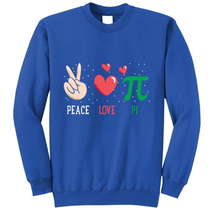 Peace Love Pi Happy Pi Day Funny Pi Day Math Geek Cute Gift Tall Sweatshirt