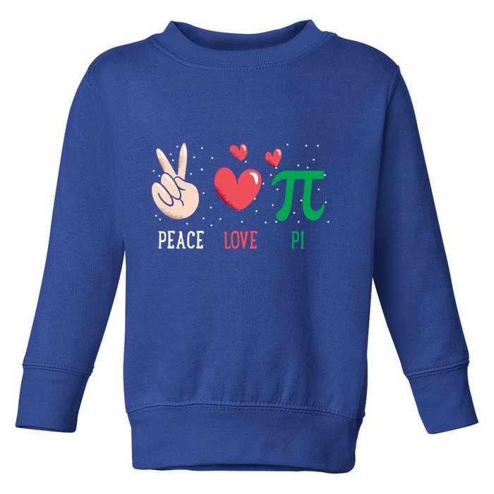 Peace Love Pi Happy Pi Day Funny Pi Day Math Geek Cute Gift Toddler Sweatshirt