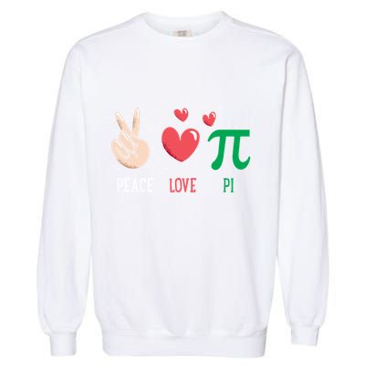 Peace Love Pi Happy Pi Day Funny Pi Day Math Geek Cute Gift Garment-Dyed Sweatshirt