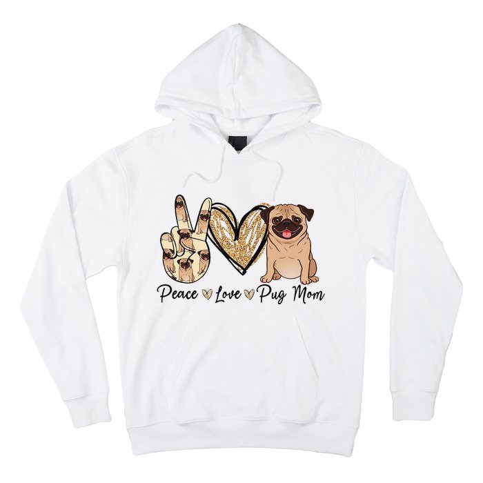 Peace Love Pug Mom Funny Dog Mom Puppy Lover Mother's Day Hoodie