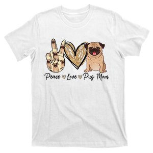 Peace Love Pug Mom Funny Dog Mom Puppy Lover Mother's Day T-Shirt