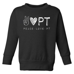 Peace Love PT Physical Therapist Therapy Gift Toddler Sweatshirt