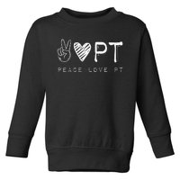 Peace Love PT Physical Therapist Therapy Gift Toddler Sweatshirt