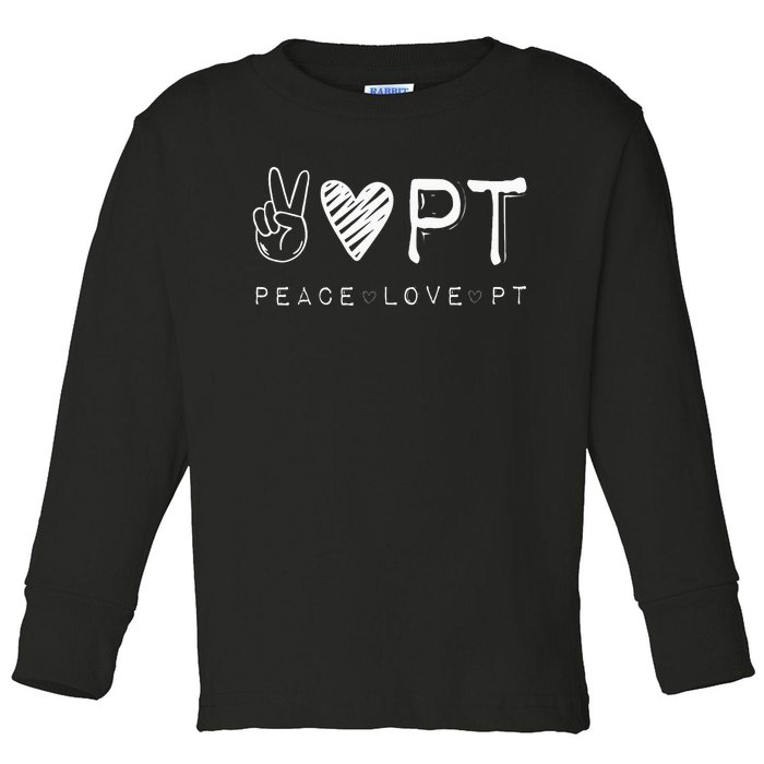 Peace Love PT Physical Therapist Therapy Gift Toddler Long Sleeve Shirt