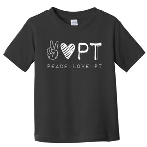 Peace Love PT Physical Therapist Therapy Gift Toddler T-Shirt