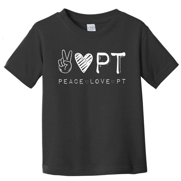 Peace Love PT Physical Therapist Therapy Gift Toddler T-Shirt