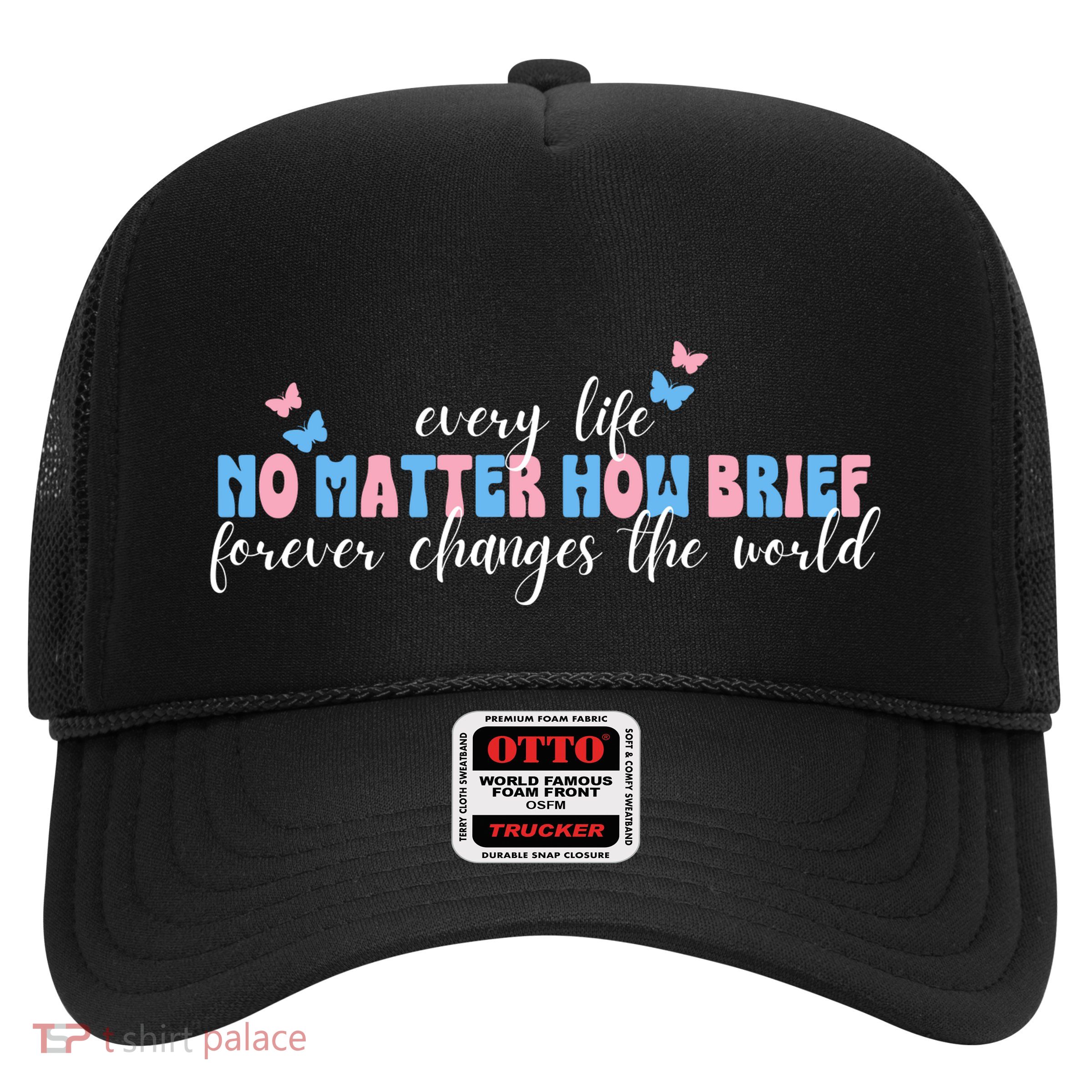 Pregnancy Loss Remembrance No Matter How Brief For Wo Mom Trucker Hat