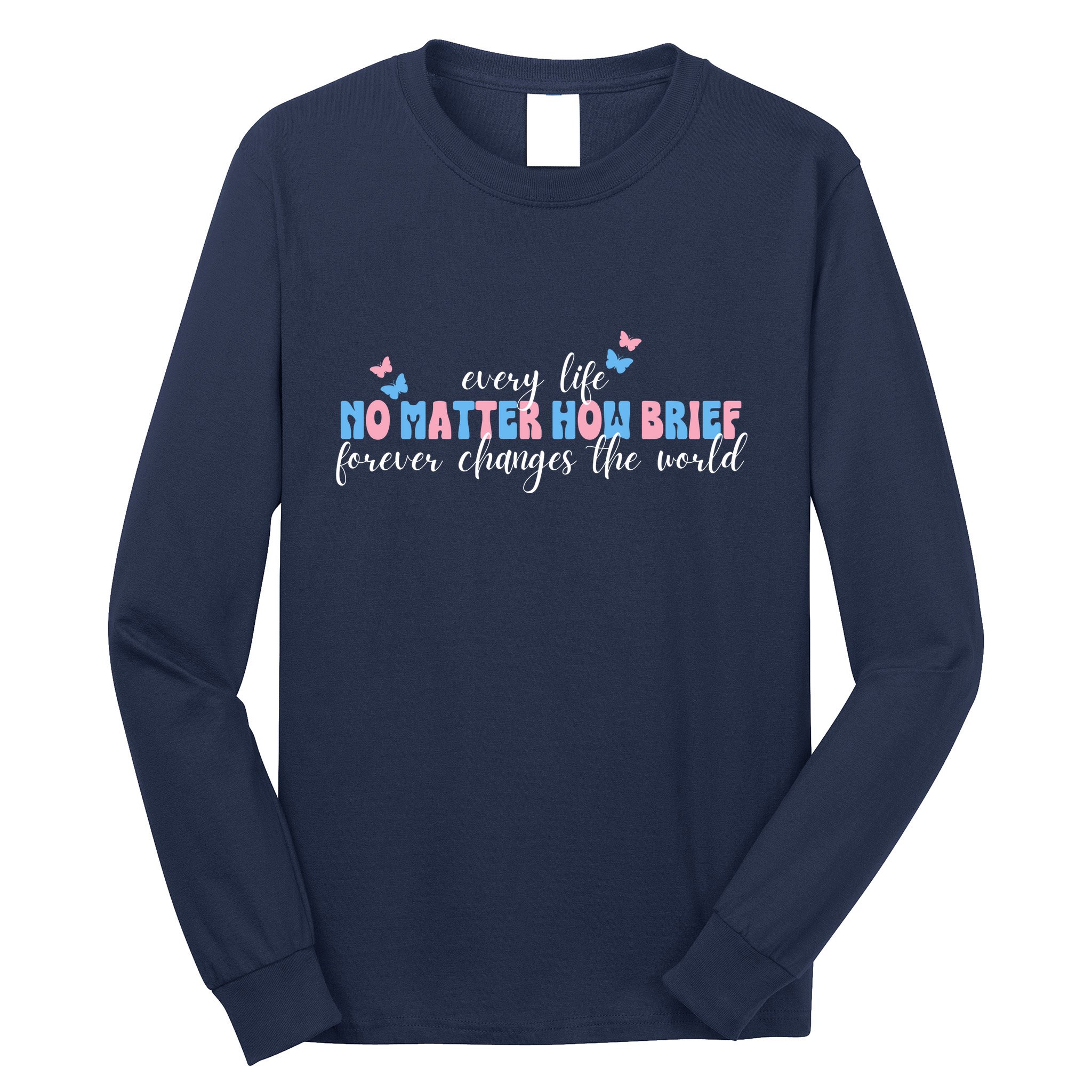 Pregnancy Loss Remembrance No Matter How Brief For Wo Mom Long Sleeve Shirt
