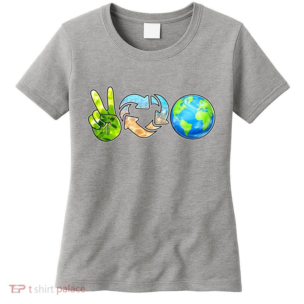 Peace Love Recycle Earth Celebrate Earth Day Everyday Womens T-Shirt