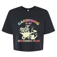 Planting Lover Retired Gardening Is My Retirement Plan Bella+Canvas Jersey Crop Tee