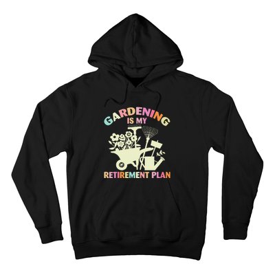 Planting Lover Retired Gardening Is My Retirement Plan Hoodie