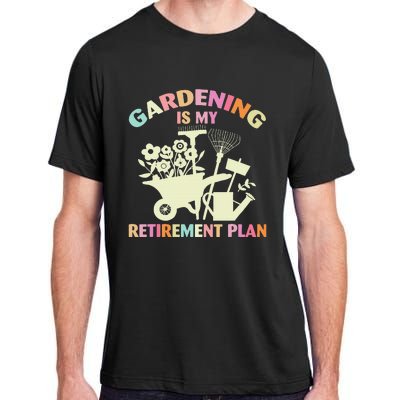 Planting Lover Retired Gardening Is My Retirement Plan Adult ChromaSoft Performance T-Shirt