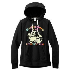 Planting Lover Retired Gardening Is My Retirement Plan Women's Fleece Hoodie