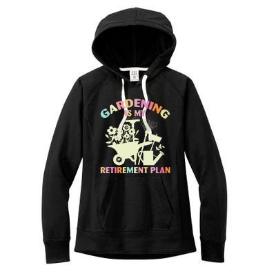 Planting Lover Retired Gardening Is My Retirement Plan Women's Fleece Hoodie