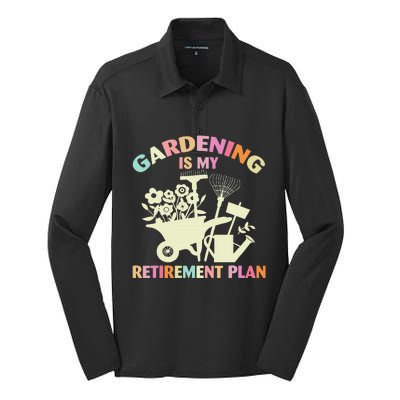 Planting Lover Retired Gardening Is My Retirement Plan Silk Touch Performance Long Sleeve Polo