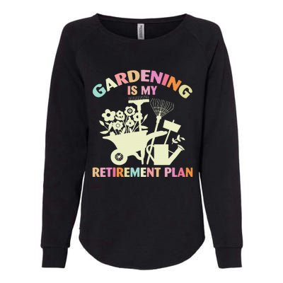 Planting Lover Retired Gardening Is My Retirement Plan Womens California Wash Sweatshirt