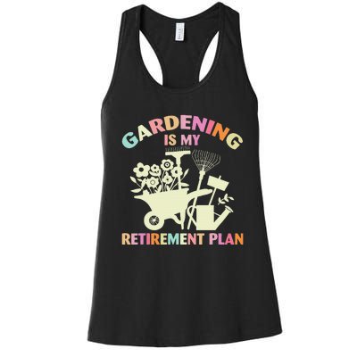 Planting Lover Retired Gardening Is My Retirement Plan Women's Racerback Tank