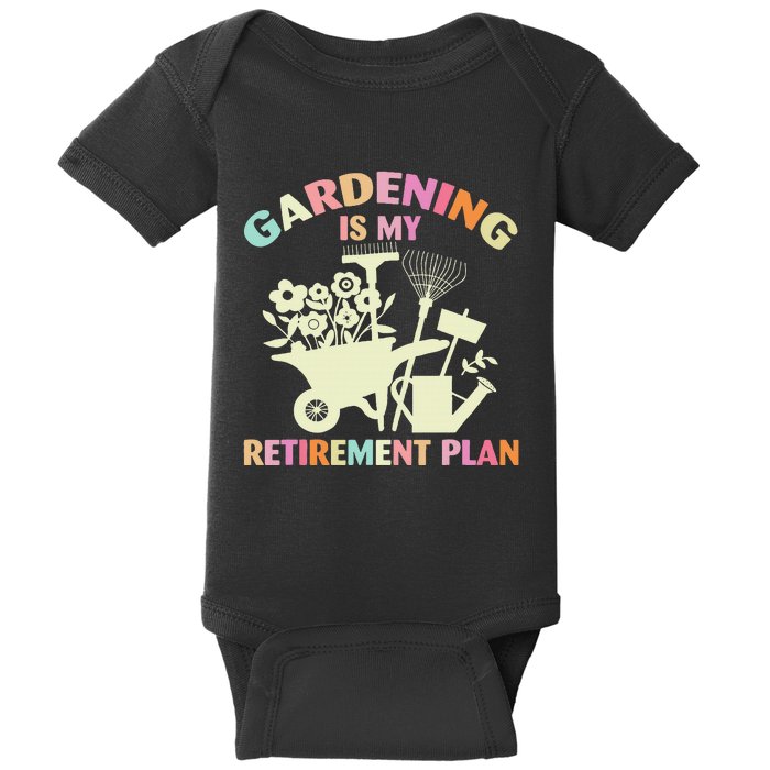 Planting Lover Retired Gardening Is My Retirement Plan Baby Bodysuit