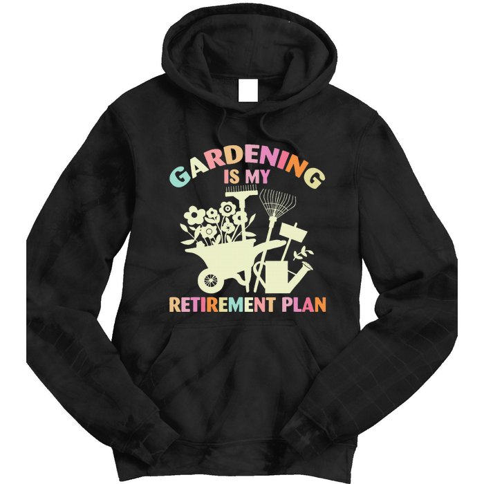 Planting Lover Retired Gardening Is My Retirement Plan Tie Dye Hoodie