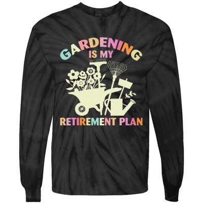 Planting Lover Retired Gardening Is My Retirement Plan Tie-Dye Long Sleeve Shirt