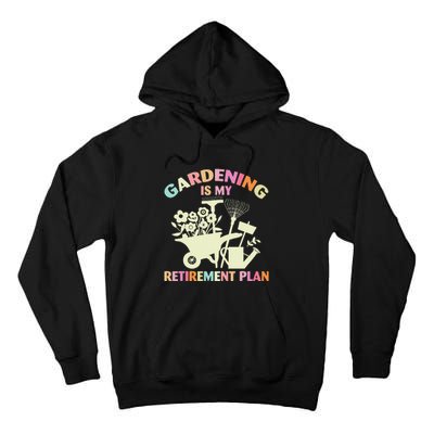 Planting Lover Retired Gardening Is My Retirement Plan Tall Hoodie