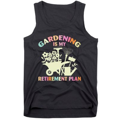 Planting Lover Retired Gardening Is My Retirement Plan Tank Top