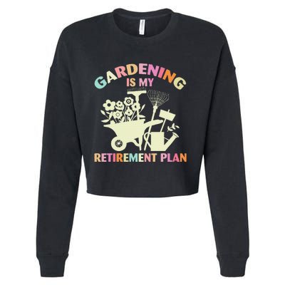 Planting Lover Retired Gardening Is My Retirement Plan Cropped Pullover Crew