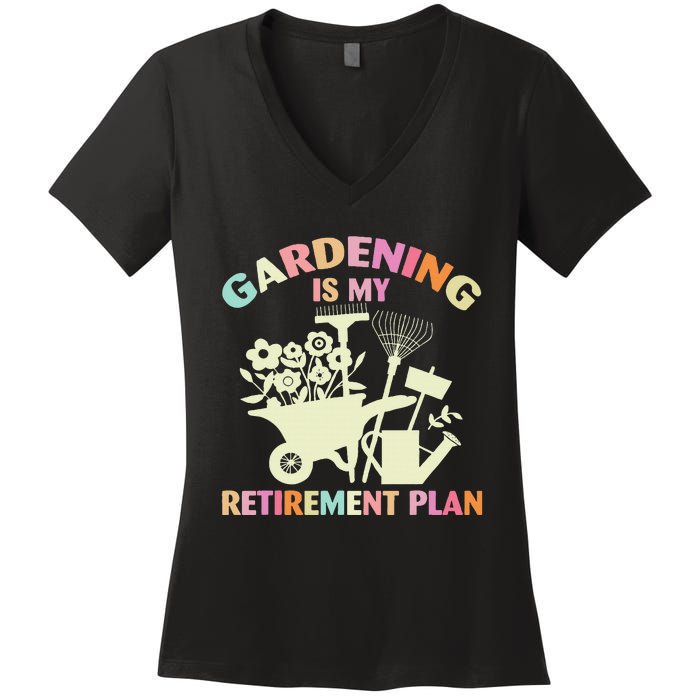 Planting Lover Retired Gardening Is My Retirement Plan Women's V-Neck T-Shirt