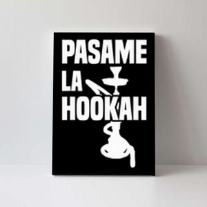 Pasame La Shisha Canvas