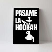 Pasame La Shisha Canvas