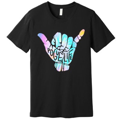 Pogue Life Shaka Hand Hang Loose Tie Dye Pattern Premium T-Shirt