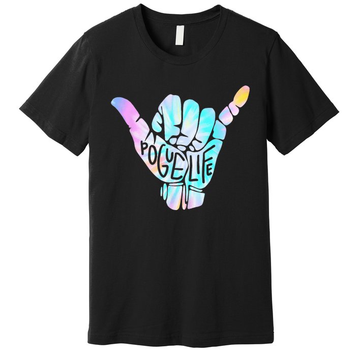 Pogue Life Shaka Hand Hang Loose Tie Dye Pattern Premium T-Shirt