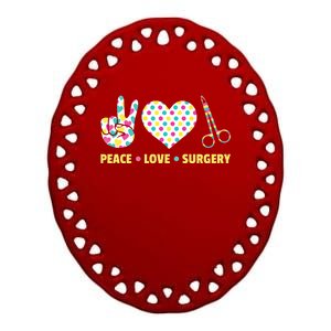 Peace Love Surgery Open Heart Surgery For Patients Cute Gift Ceramic Oval Ornament