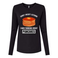 Pancakes Love Sorry WasnT Listening Thinking About Pancakes Womens Cotton Relaxed Long Sleeve T-Shirt