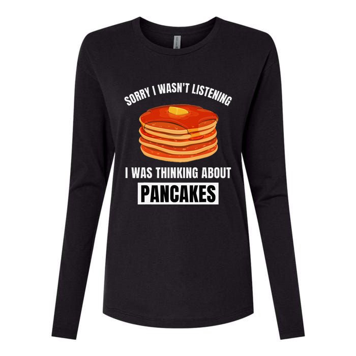 Pancakes Love Sorry WasnT Listening Thinking About Pancakes Womens Cotton Relaxed Long Sleeve T-Shirt