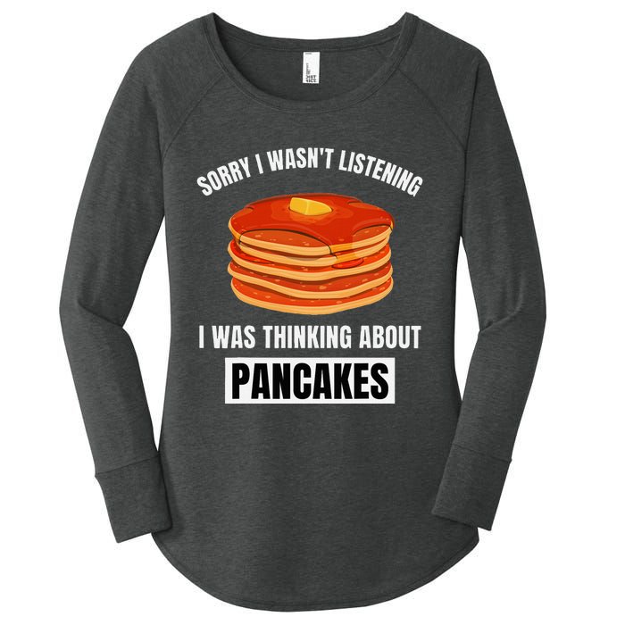 Pancakes Love Sorry WasnT Listening Thinking About Pancakes Women's Perfect Tri Tunic Long Sleeve Shirt