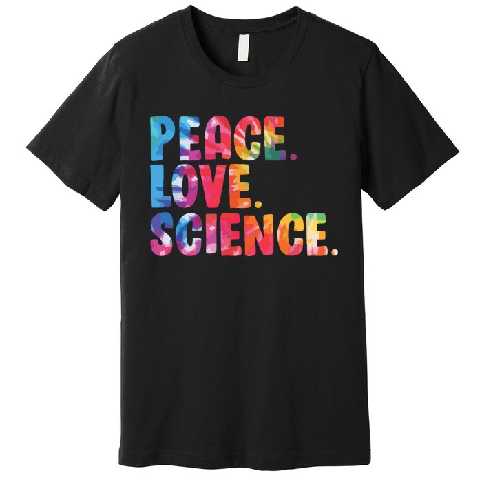 Peace Love Science Funny Awesome Tie Dye Premium T-Shirt